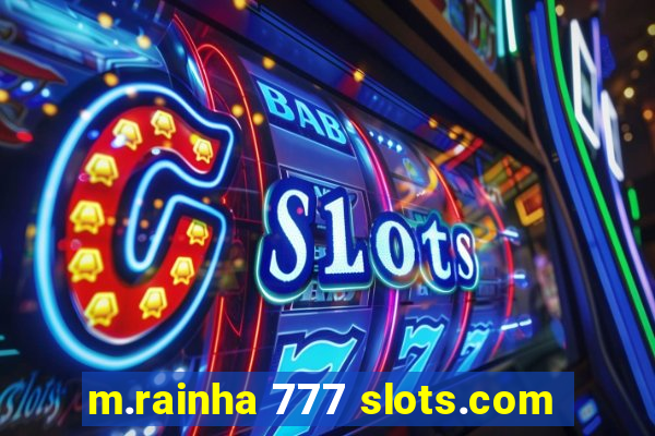 m.rainha 777 slots.com